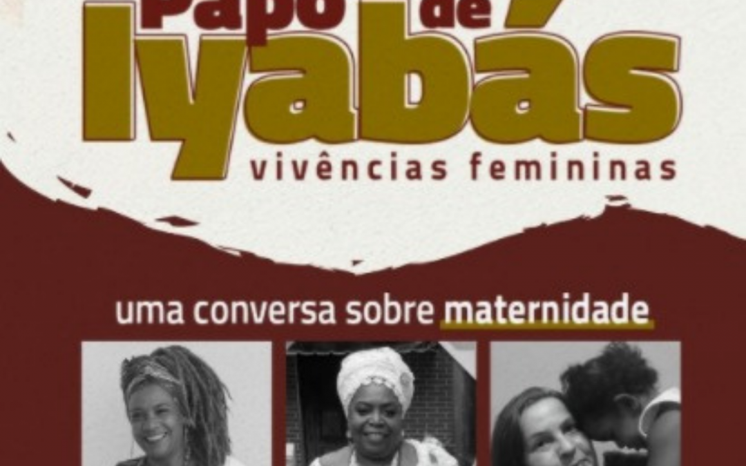 Papo de Iyabás – Vivências Femininas