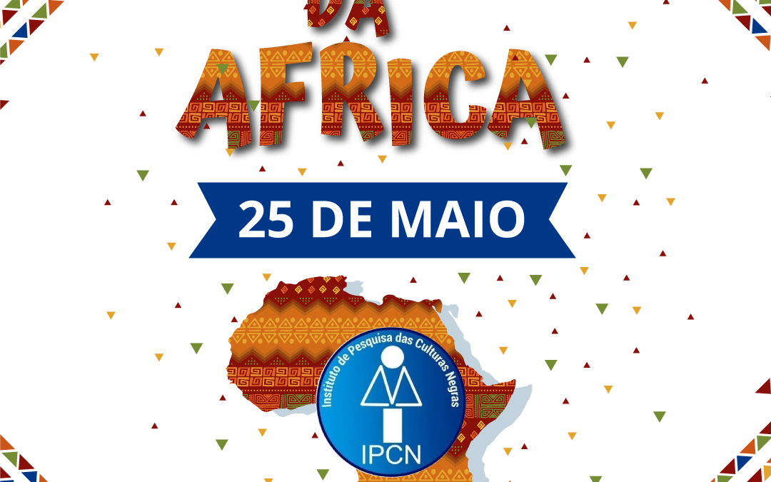 IPCN saúda toda Diáspora pelo Dia da África
