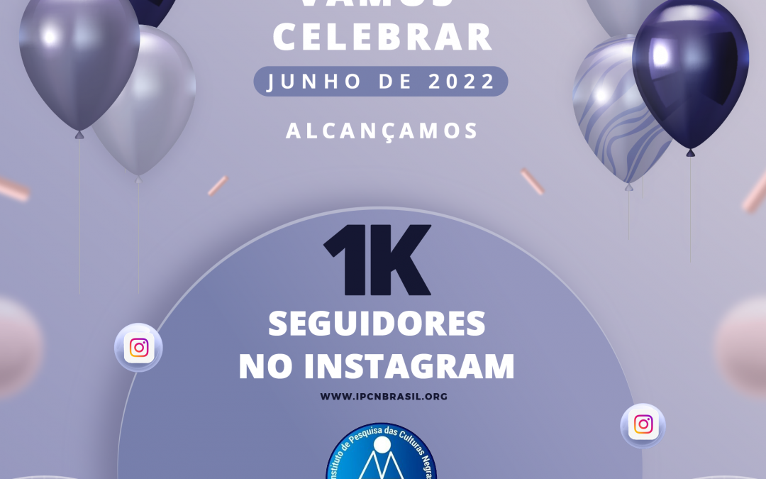 IPCN atinge 1K no Instagram: Obrigado!